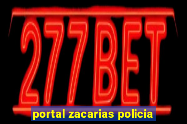 portal zacarias policia